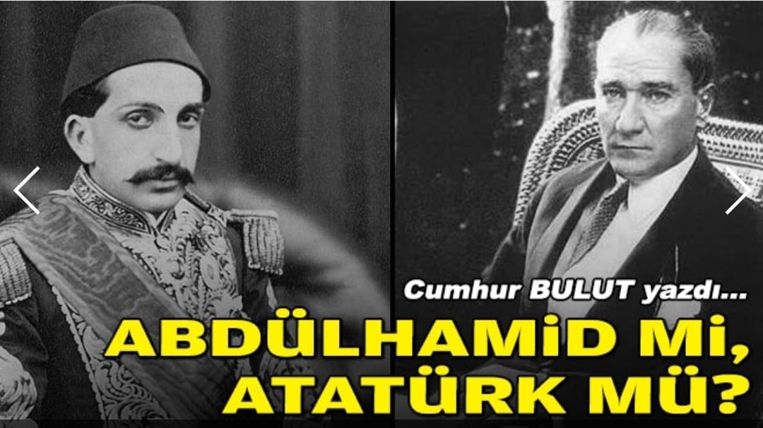 Abdülhamid mi, Atatürk mü?